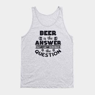 Beer is the answer Tank Top